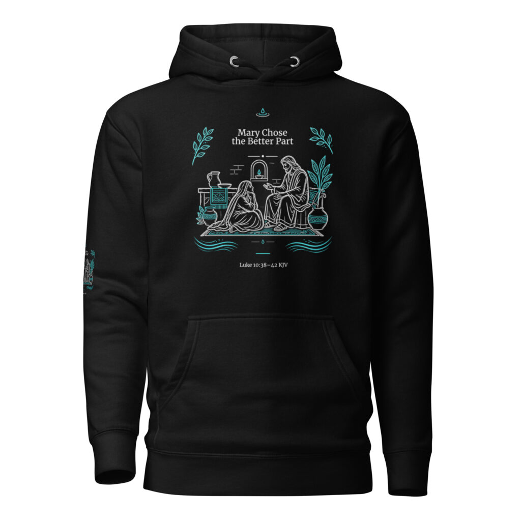 Mary Chose the Better Way | Luke 10:38–42 Unisex Christian Hoodie